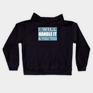 I will handle it & you too Kids Hoodie